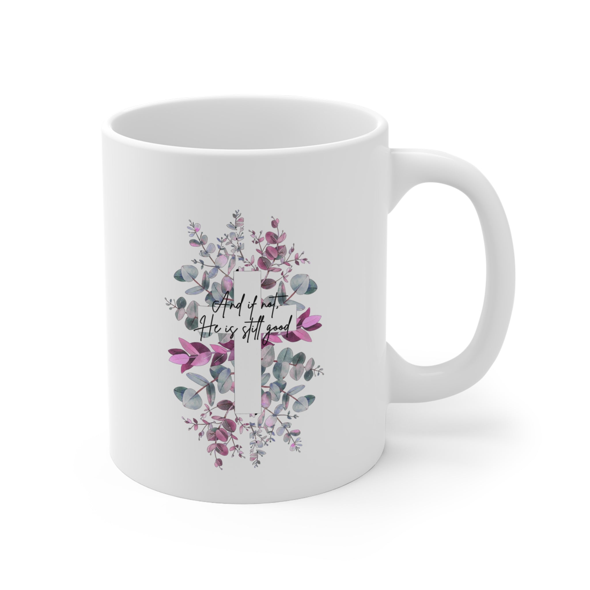 He is still good Mug 11oz