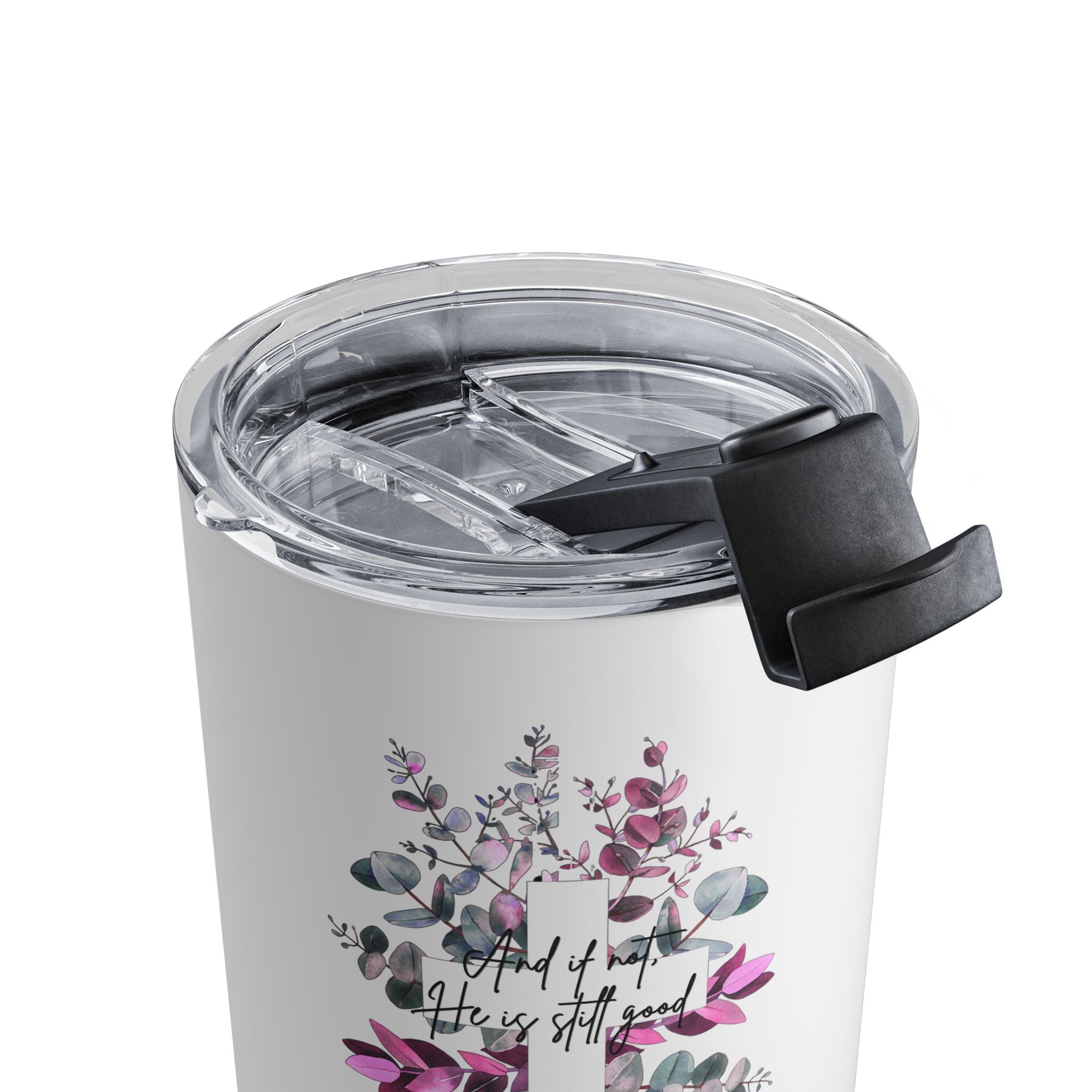 He is Still Good Tumbler 10oz