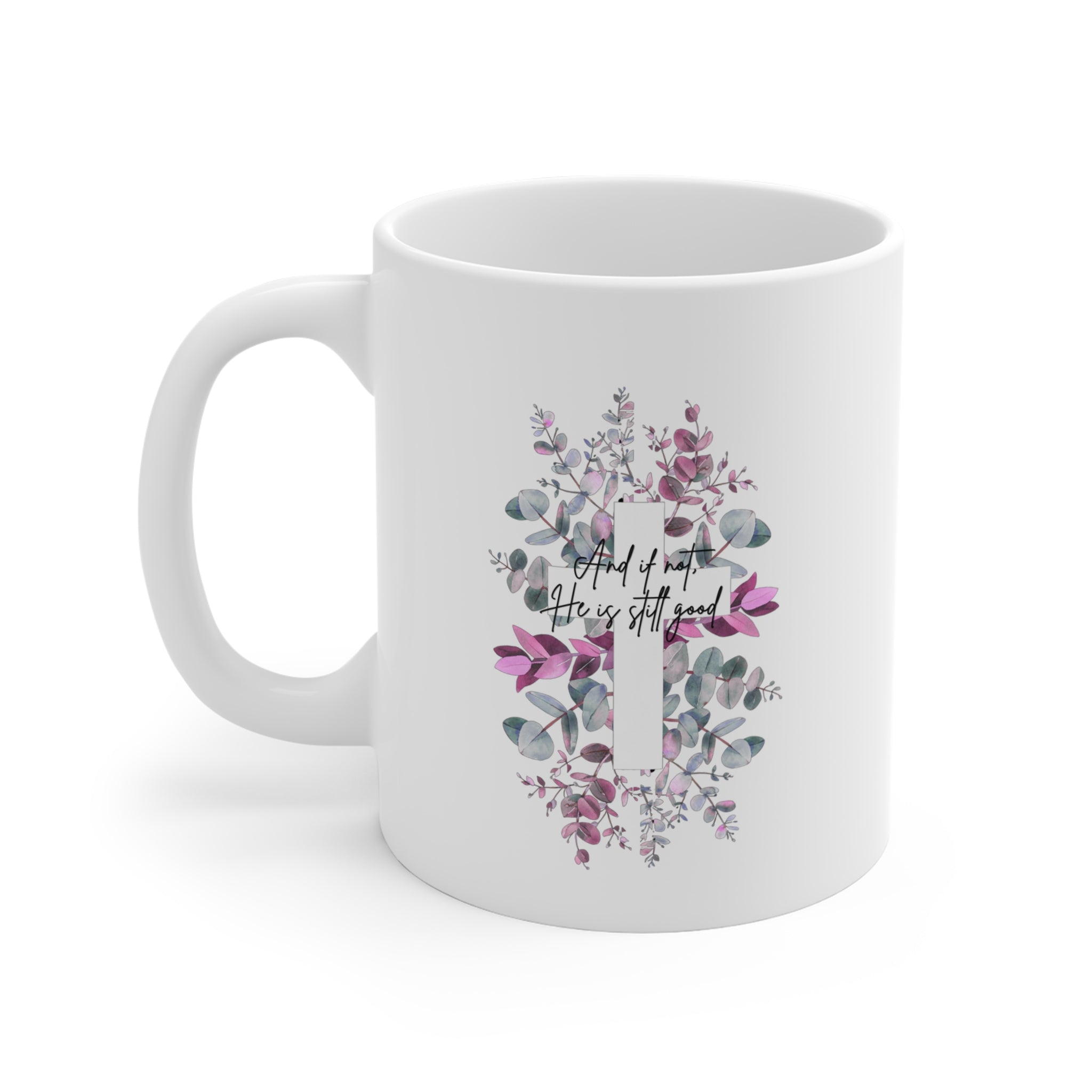 He is still good Mug 11oz