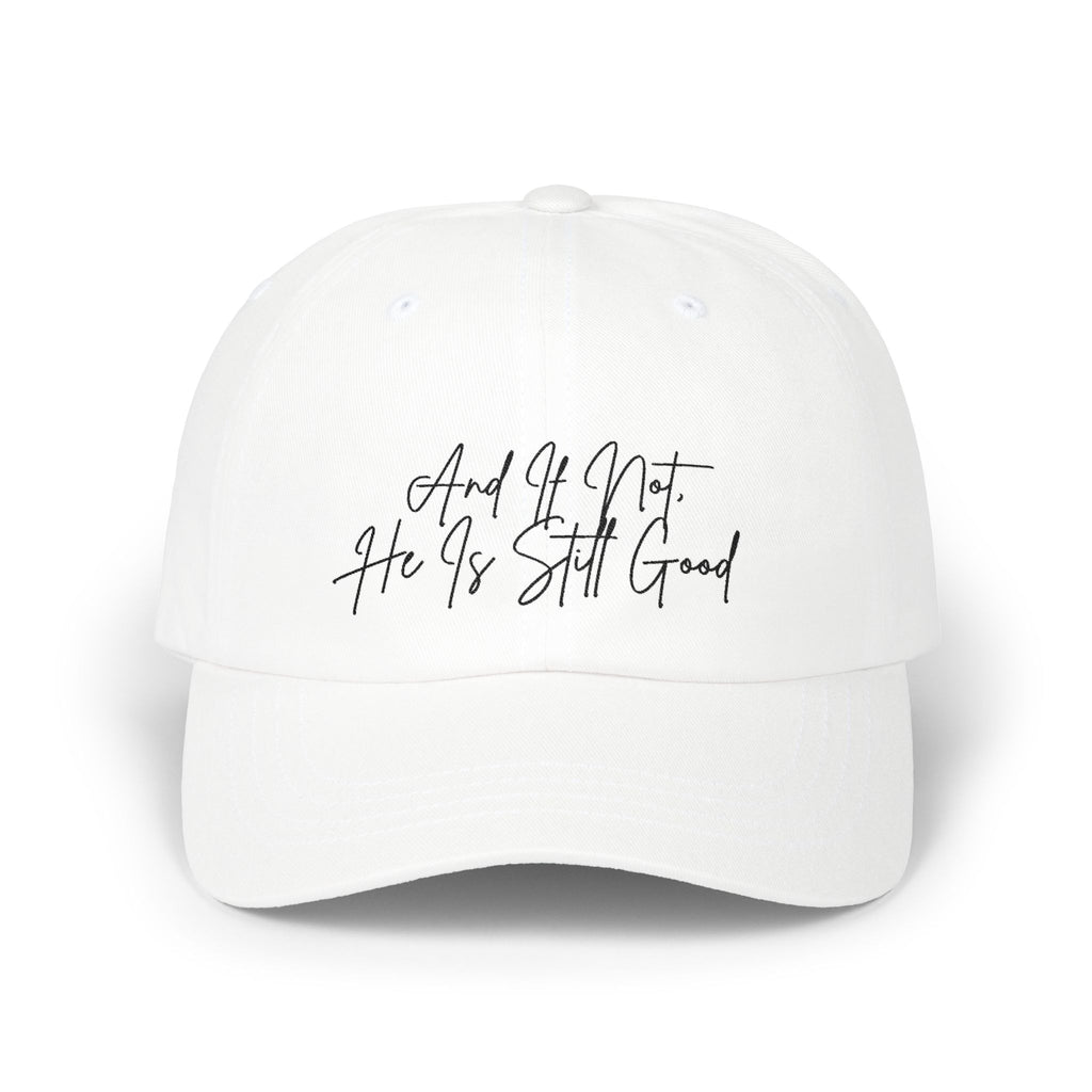 He is Still Good Classic Dad Cap