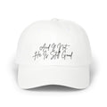 He is Still Good Classic Dad Cap