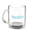 Teacher Glass Mug, 10oz