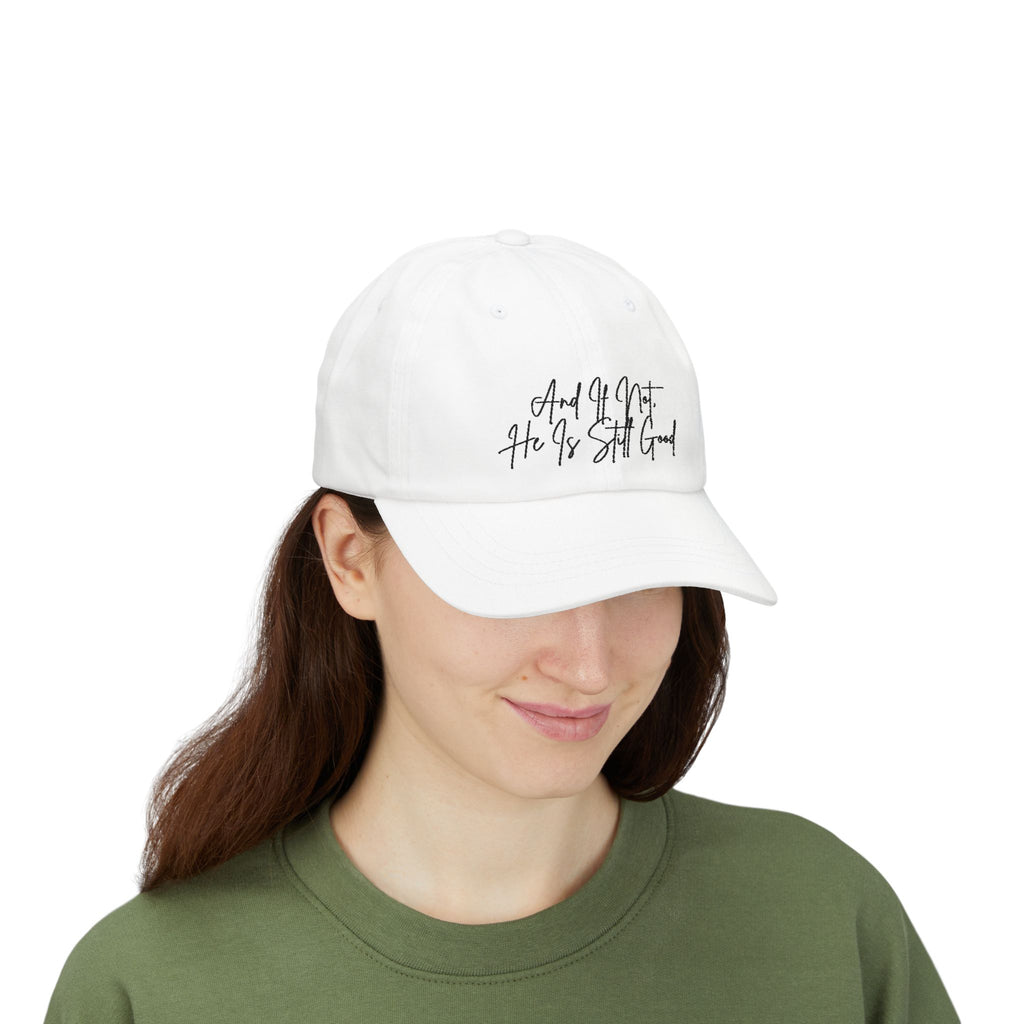 He is Still Good Classic Dad Cap