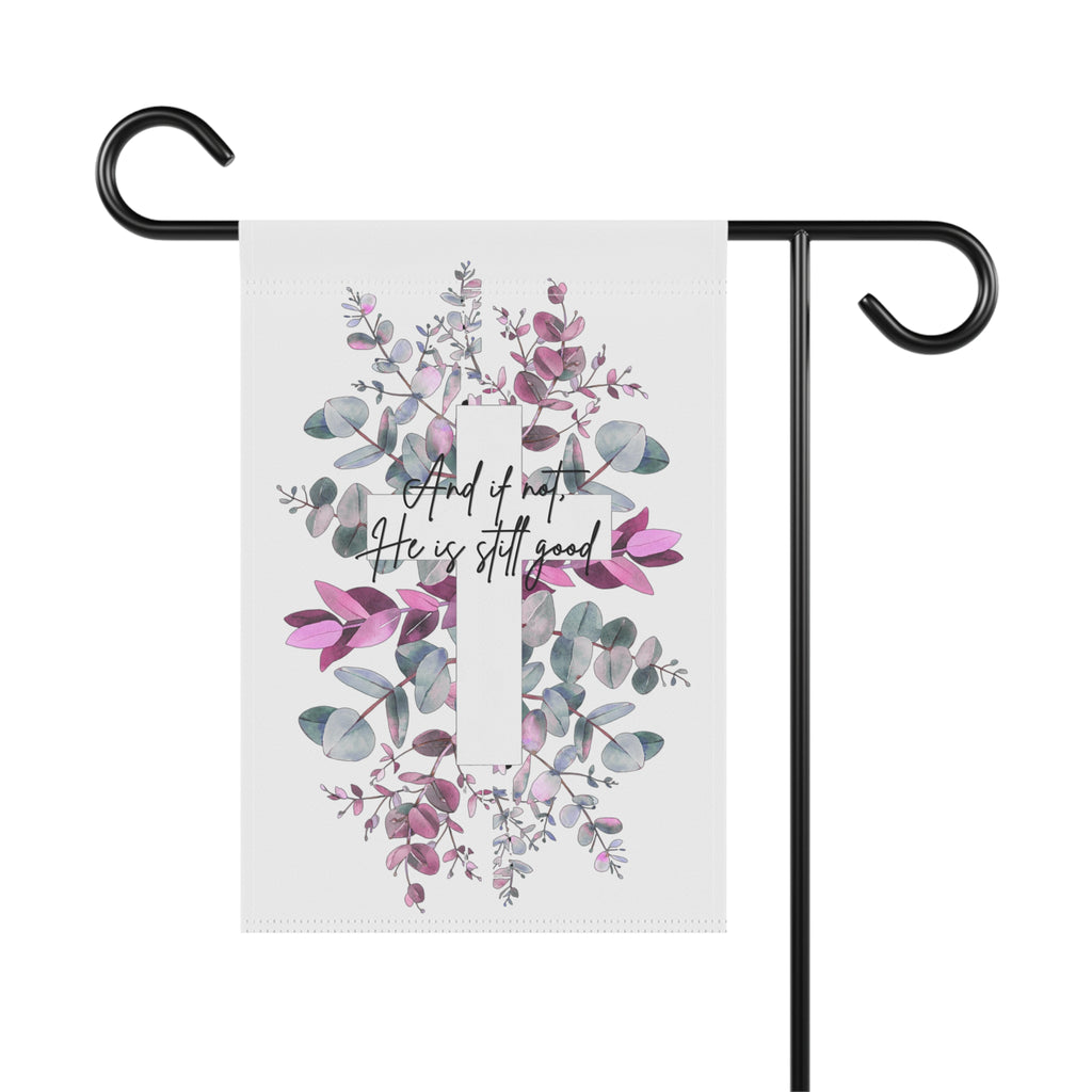 He is still Good Garden & House Flag